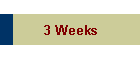 3 Weeks